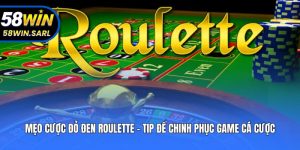 Mẹo Cược Đỏ Đen Roulette - Tip Để Chinh Phục Game Cá Cược