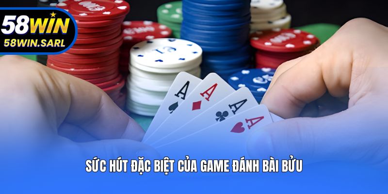 Sức hút đặc biệt của game đánh bài bửu
