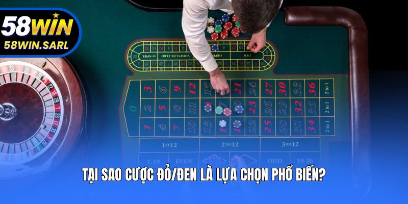 Tại sao cược đỏ/đen là lựa chọn phổ biến?