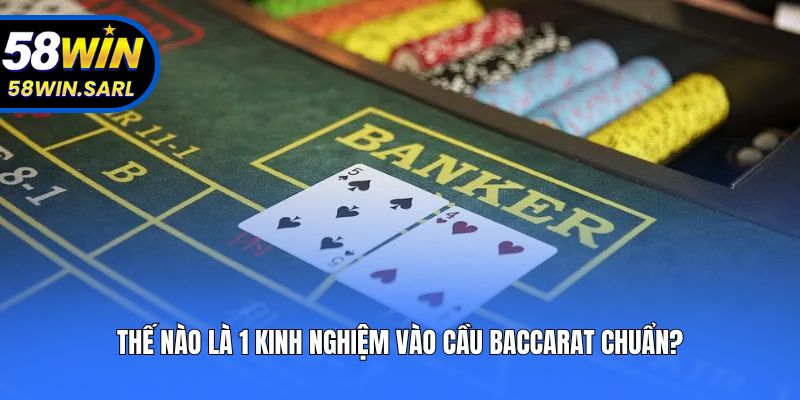 Thế nào là 1 kinh nghiệm vào cầu baccarat chuẩn?