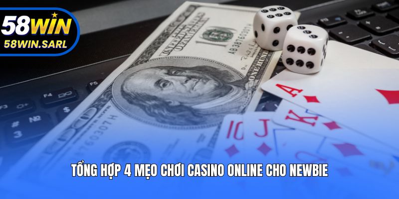 Tổng hợp 4 mẹo chơi casino online cho newbie