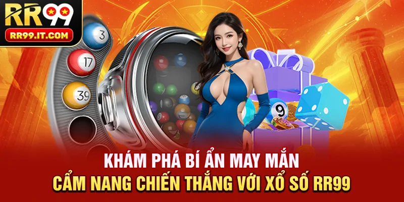 kham-pha-bi-an-may-man-cam-nang-chien-thang-voi-xo-so-rr99