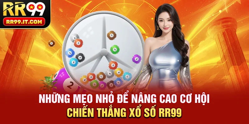 Những Mẹo Nhỏ Để Nâng Cao Cơ Hội Chiến Thắng Xổ số RR99